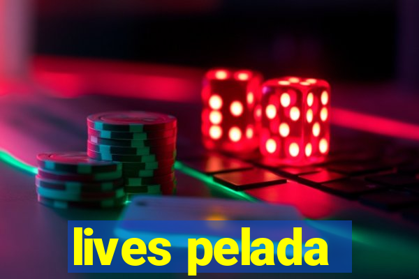 lives pelada